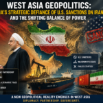 China Challenges U.S. Sanctions Policy on Iran as West Asia Moves Towards a New Geopolitical Balance