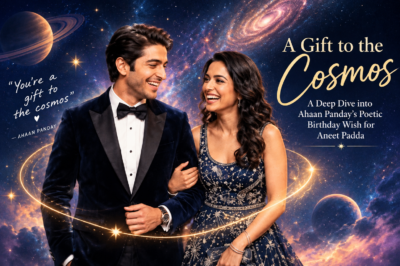 A Gift to the Cosmos: Ahaan Panday’s Heartfelt Birthday Tribute to Aneet Padda Reflects a New Era of Bollywood Romance