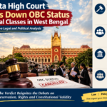 Calcutta High Court’s OBC Verdict: Constitutional Scrutiny and the Future of Reservation in West Bengal