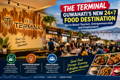 The Terminal: Guwahati’s New 24×7 Food Destination Set to Boost Tourism, Entrepreneurship and Employment